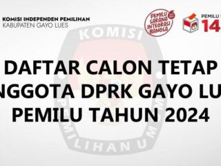 KIP Gayolues tetapkan 256 DCT Caleg DPRK kabupaten Gayolues pemilu 2024, Berikut nama namanya